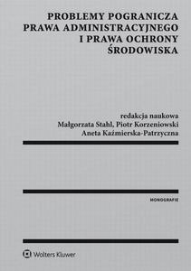 Problemy pogranicza prawa administracyjnego i prawa ochrony rodowiska - 2860829516