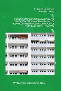 Ekonomiczne i organizacyjne skutki procesw termomodernizacyjnych budynkw wielorodzinnych w Polsce. Przykady teorii i praktyki - 2860829537