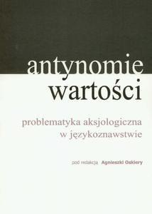 Antynomie wartoci – problematyka aksjologiczna w jzykoznawstwie