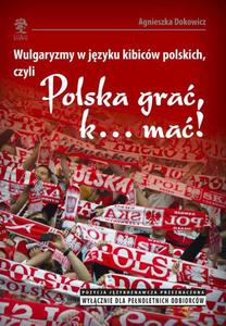 Wulgaryzmy w jzyku kibicw polskich, czyli  - 2860830493