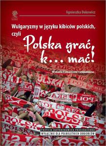 Wulgaryzmy w jzyku kibicw polskich, czyli  - 2860830640