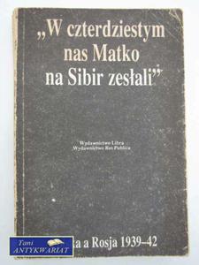 W CZTERDZIESTYM NAS MATKO NA SYBIR ZESALI - 2858294031