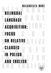 Bilingual Language Acquisition : Focus on Relative Clauses in Polish and English - 2860830788