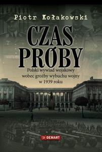 Czas prby Polski wywiad wojskowy wobec groby wybuchu wojny w 1939 roku - 2860832091