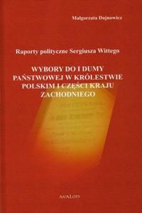 Raporty polityczne Sergiusza Wittego Wybory do I Dumy Pastwowej w Krlestwie Polskim i czci Kraju Zachodniego - 2860832474