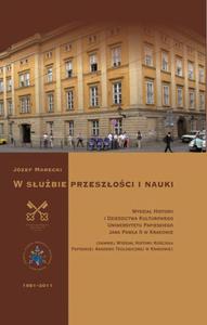 W subie przeszoci i nauki Wydzia Historii i Dziedzictwa Kulturowego Uniwersytetu Papieskiego Jana Pawa II w Krakowie - 2860832487