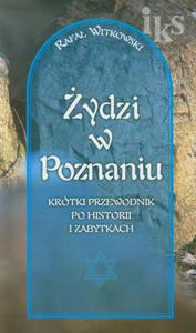 ydzi w Poznaniu Krtki przewodnik po historii i zabytkach wersja polska - 2860832554