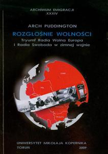 Rozgonie wolnoci. Tryumf Radia Wolna Europa i Radia Swoboda w zimnej wojnie