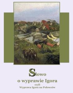 Sowo o wyprawie Igora czyli wyprawa Igora na Poowcw dwa przekady Augusta Bielowskiego wierszem i Andrzeja Sarwy proz - 2860832614