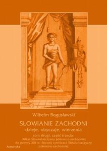 Sowianie Zachodni: dzieje, obyczaje, wierzenia, tom drugi, cz trzecia: Dzieje Sowiaszczyzny...