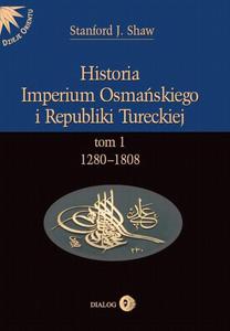 Historia Imperium Osmaskiego i Republiki Tureckiej Tom I 1280-1808 - 2860832750