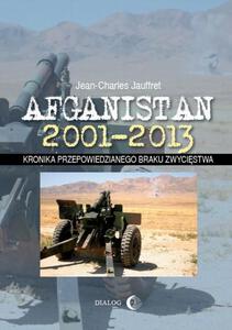 Afganistan 2001-2013 Kronika przepowiedzianego braku zwycistwa - 2860832763