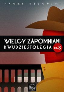 Wielcy zapomniani dwudziestolecia. Cz 3 - 2860832937