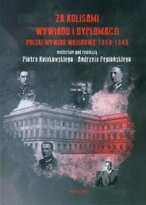 Za kulisami wywiadu i dyplomacji. Polski wywiad wojskowy 1918-1945 - 2860833098