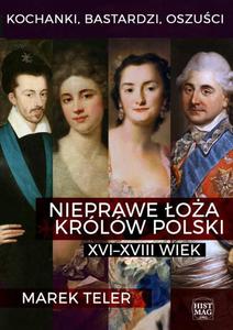 Kochanki, bastardzi, oszuci. Nieprawe oa krlw Polski: XVI - 2860833166