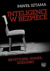 Inteligenci w bezpiece: Brystygier, Humer, Raski - 2860833193