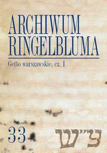 Archiwum Ringelbluma. Konspiracyjne Archiwum Getta Warszawy. Tom 33, Getto warszawskie, cz. 1 - 2860833297