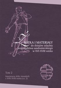 rda i materiay do dziejw szlachty wojewdztwa sandomierskiego w XVI-XVIII wieku, T. 2: Inwentarze dbr ziemskich z XVII-XVIII wieku (cz. 2), - 2860833470