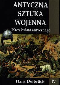 Antyczna sztuka wojenna Tom 4 Kres wiata antycznego - 2860833474