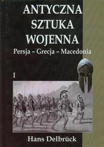 Antyczna sztuka wojenna Tom 1 Persja Grecja Macedoni - 2860833477