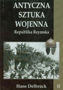 Antyczna sztuka wojenna Tom 2 Republika Rzymska - 2860833479