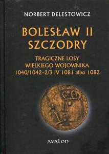 Bolesaw II Szczodry Tragiczne losy wielkiego wojownika 1040/1042 - 2/3 IV 1081 albo 1082 - 2860833656