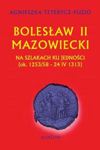 Bolesaw II Mazowiecki Na szlakach ku jednoci ok. 1253/58 - 24 IV 1313 - 2860833658