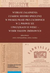 Wybrane zagadnienia z zakresu historii spoecznej w polskiej prasie Prus Zachodnich w 2. poowie XIX i pocztkach XX wieku  - 2860833843