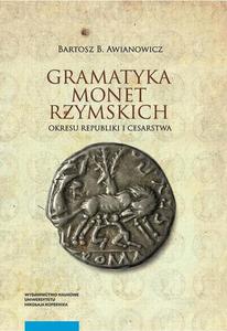 Gramatyka monet rzymskich okresu republiki i cesarstwa Tom 1: Kompendium tytulatur i datowania. Wydanie 2. poprawione i poszerzone - 2860833846