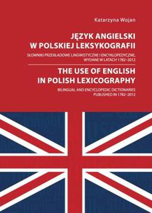 Jzyk angielski w polskiej leksykografii. Sowniki przekadowe lingwistyczne i encyklopedyczne, wydane w latach 1782 - 2012 - 2860833936