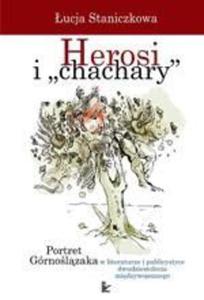 Herosi i "chachary" Portret Grnolzaka w literaturze i publicystyce dwudziestolecia midzywojennego - 2860834718