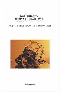 Kulturowa teoria literatury 2 Poetyki, problematyki, interpretacje - 2860834736