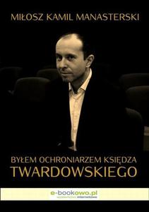 Byem ochroniarzem ksidza Twardowskiego - 2860834755