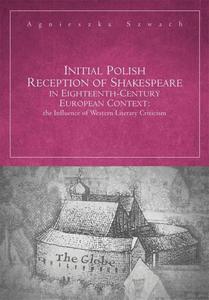 Initial Polish Reception Of Shakespeare in Eighteenth-Century European Context: the Influence of Western Literary Criticism - 2860835118