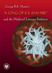 George R.R. Martin's "A Song of Ice and Fire" and the Medieval Literary Tradition - 2860835128