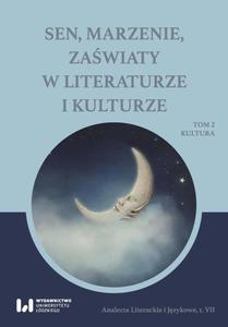 Sen, marzenie, zawiaty w literaturze i kulturze Tom 2. Kultura - 2860835235