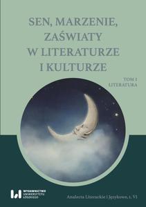 Sen, marzenie, zawiaty w literaturze i kulturze Tom 1. Literatura - 2860835236