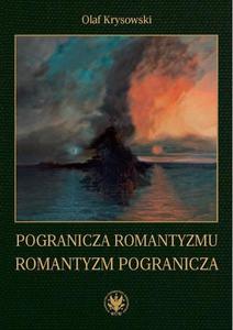 Pogranicza romantyzmu - romantyzm pogranicza - 2860835246