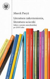 Literatura zakorzenienia, literatura ucieczki Szkice o prozie amerykaskiej po 2000 roku - 2860835408