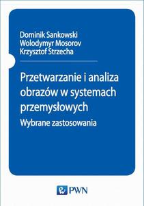 Przetwarzanie i analiza obrazw w systemach przemysowych. Wybrane zastosowania - 2860835540