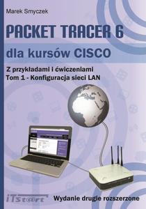 Packet Tracer 6 dla kursw CISCO Tom 1 wydanie 2 rozszerzone - 2860835587
