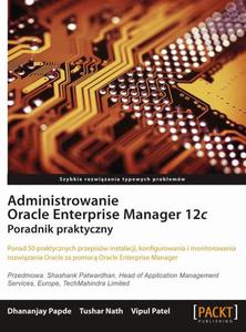 Administrowanie Oracle Enterprise Manager 12c Poradnik praktyczny - 2860835606