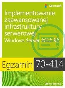 Egzamin 70-414: Implementowanie zaawansowanej infrastruktury serwerowej Windows Server 2012 R2 Windows Server 2012 R2 - 2860835674