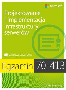 Egzamin 70-413 Projektowanie i implementacja infrastruktury serwerw - 2860835682