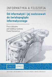 Informatyka a filozofia. Od informatyki i jej zastosowa do wiatopogldu informatycznego - 2860835773