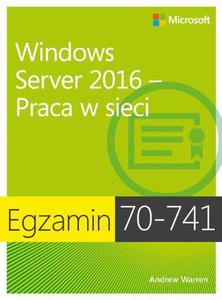 Egzamin 70-741 Windows Server 2016 Praca w sieci - 2860835785