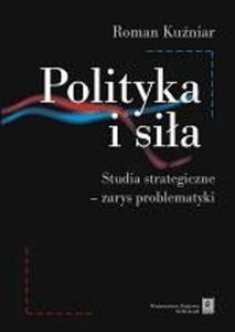 Polityka i sia. Studia strategiczne - zarys problematyki - 2871781805