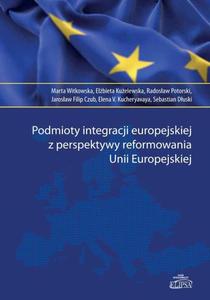 Podmioty integracji europejskiej z perspektywy reformowania Unii Europejskiej - 2860836425