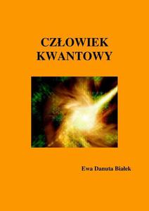 Czowiek kwantowy Budowanie fundamentw pod zintegrowane podejcie do zdrowia i rozwoju czowieka - 2860836648