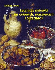 Lecznicze nalewki na owocach warzywach i orzechach - 2860836764